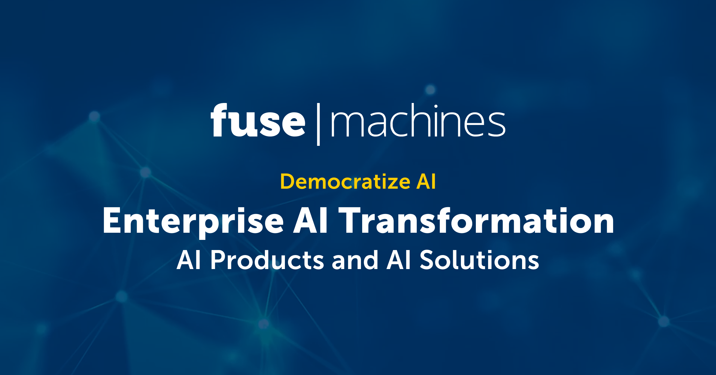 Fusemachines | AI Products | AI Solutions | Democratize AI